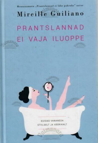 Prantslannad ei vaja iluoppe - Mireille Guiliano, 2015