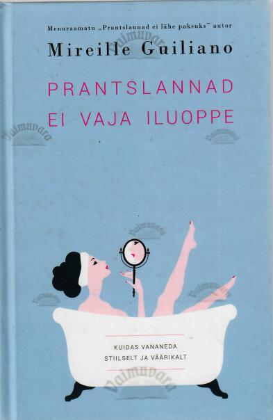Prantslannad ei vaja iluoppe - Mireille Guiliano, 2015