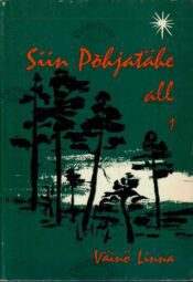 Siin põhjatähe all 1.osa - Väinö Linna, 1962 Siin põhjatähe all 1.osa - Väinö Linna, 1962