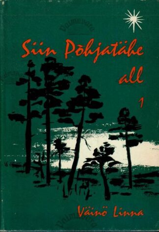 Siin põhjatähe all 1.osa - Väinö Linna, 1962