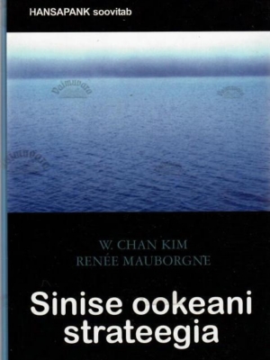 Sinise ookeani strateegia – W. Chan Kim, Renée Mauborgne, 2006