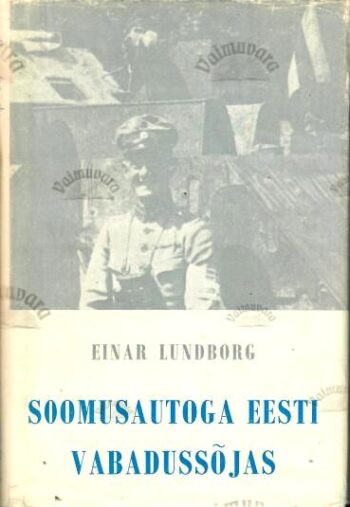 Soomusautoga Eesti Vabadussõjas - Einar Lundborg 1968