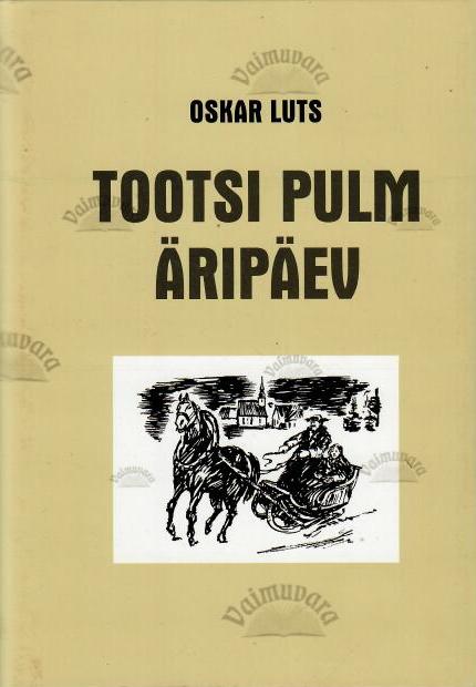 Tootsi pulm. Äripäev - Oskar Luts, 2002