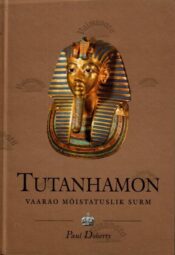 Tutanhamon. Vaarao mõistatuslik surm - Paul Doherty, 2004 Tutanhamon. Vaarao mõistatuslik surm - Paul Doherty, 2004