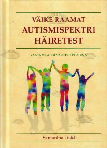 Väike raamat autismispektri häiretest - Samantha Todd, 2015