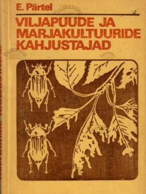 Viljapuude ja marjakultuuride kahjustajad – Evald Pärtel, 1974