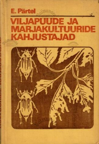 Viljapuude ja marjakultuuride kahjustajad - Evald Pärtel, 1974