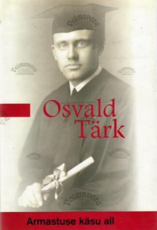 Armastuse käsu all - Osvald Tärk, 2004