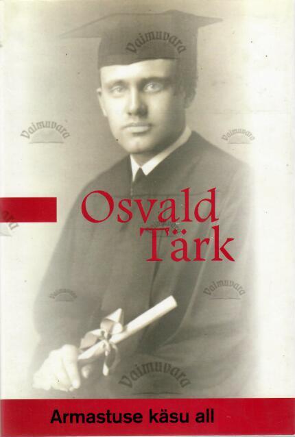 Armastuse käsu all - Osvald Tärk, 2004