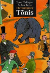 Elevandipoeg Tõnis - Jan Jutte, Toon Tellegen, 2000 Elevandipoeg Tõnis - Jan Jutte, Toon Tellegen, 2000