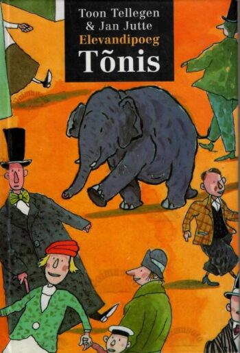 Elevandipoeg Tõnis - Jan Jutte, Toon Tellegen, 2000 Elevandipoeg Tõnis - Jan Jutte, Toon Tellegen, 2000