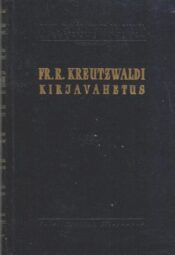 Fr. R. Kreutzwaldi kirjavahetus V. Kirjad 1867-1873 Fr. R. Kreutzwaldi kirjavahetus V. Kirjad 1867-1873
