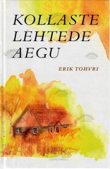 Kollaste lehtede aegu - Erik Tohvri, 2002 Kollaste lehtede aegu - Erik Tohvri, 2002