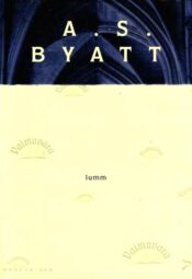 Lumm - Antonia Susan Byatt, 2013 Lumm - Antonia Susan Byatt, 2013