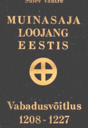 Muinasaja loojang Eestis. Vabadusvõitlus 1208-1227 - Sulev Vahtre. 1990