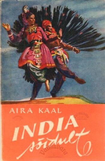 Muljeid ja mõtteid India sõidult - Aira Kaal, 1958 Muljeid ja mõtteid India sõidult - Aira Kaal, 1958