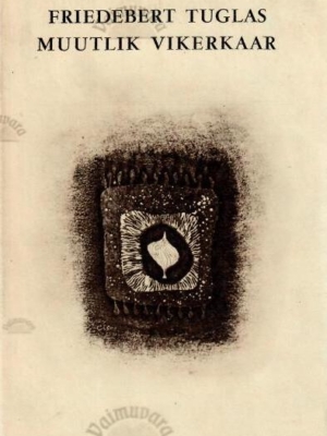 Muutlik vikerkaar – Friedebert Tuglas, 1968