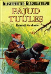 Pajud tuules. Illustreeritud klassikavaramu - Kenneth Grahame, 2001 Pajud tuules. Illustreeritud klassikavaramu - Kenneth Grahame, 2001
