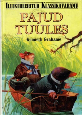 Pajud tuules. Illustreeritud klassikavaramu - Kenneth Grahame, 2001 Pajud tuules. Illustreeritud klassikavaramu - Kenneth Grahame, 2001