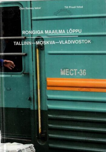 Rongiga maailma lõppu - Olev Remsu , 2009 Rongiga maailma lõppu - Olev Remsu , 2009