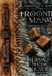 Troonide mäng. Jää ja tule laul I osa 1. ja 2. raamat - George R. R. Martin, 2007 Troonide mäng. Jää ja tule laul I osa 1. ja 2. raamat - George R. R. Martin, 2007