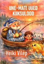 Une-Mati uued kiiksulood - Heiki Vilep, 2026 Une-Mati uued kiiksulood - Heiki Vilep, 2026