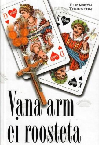 Vana arm ei roosteta - Elizabeth Thornton, 2003