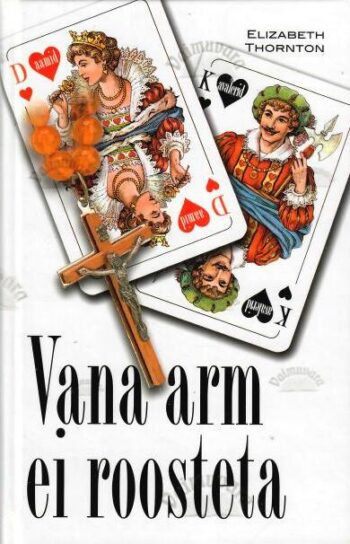 Vana arm ei roosteta - Elizabeth Thornton, 2003