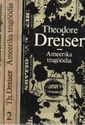 Ameerika tragöödia I-II - Theodore Dreiser, 1986 Ameerika tragöödia I-II - Theodore Dreiser, 1986