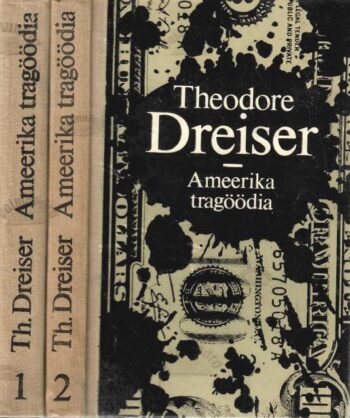 Ameerika tragöödia I-II - Theodore Dreiser, 1986 Ameerika tragöödia I-II - Theodore Dreiser, 1986