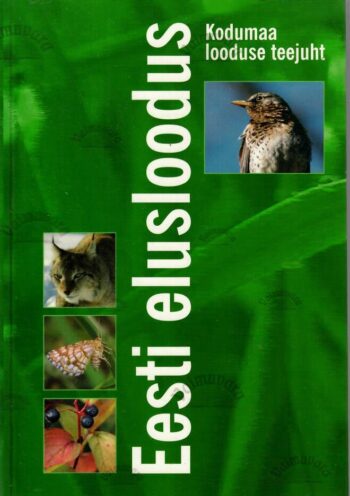 Eesti elusloodus. Kodumaa looduse teejuht, 2001 Eesti elusloodus. Kodumaa looduse teejuht, 2001