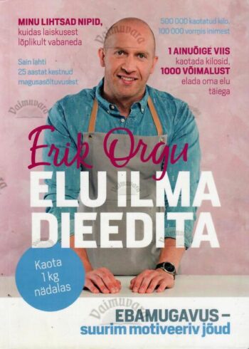 Elu ilma dieedita - Erik Orgu, 2018 Elu ilma dieedita - Erik Orgu, 2018