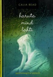 Haruta mind lahti - Calia Read, 2013 Haruta mind lahti - Calia Read, 2013