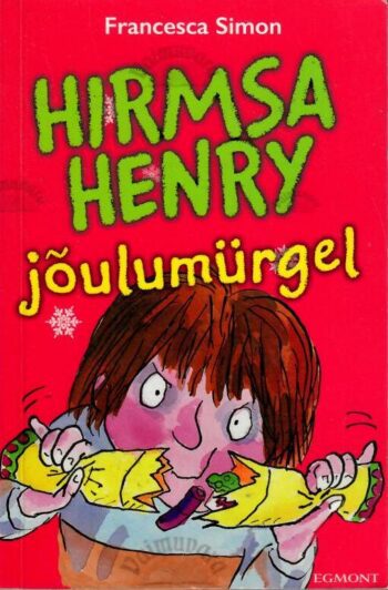 Hirmsa Henry jõulumürgel - Francesca Simon, 2017 Hirmsa Henry jõulumürgel - Francesca Simon, 2017