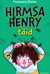 Hirmsa Henry täid - Francesca Simon, 2018 Hirmsa Henry täid - Francesca Simon, 2018