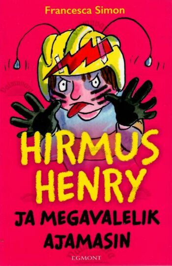 Hirmus Henry ja megavalelik ajamasin - Francesca Simon, 2019
