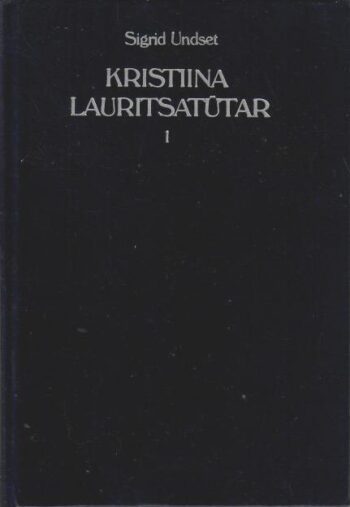 Kristiina Lauritsatütar I osa - Sigrid Undset, 1989 Kristiina Lauritsatütar I osa - Sigrid Undset, 1989