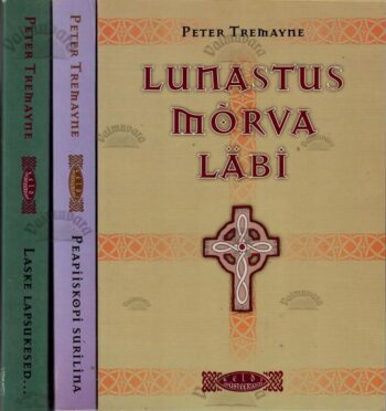 Lunastus mõrva läbi. Peapiiskopi surilina. Laske lapsukesed... - Peter Tremayne