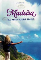 Madeira. Elu keset suurt sinist - Varje Talivee, 2024 Madeira. Elu keset suurt sinist - Varje Talivee, 2024