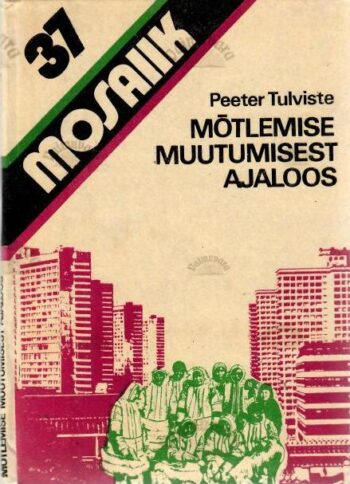 Mõtlemise muutumisest ajaloos - Peeter Tulviste, 1984 Mõtlemise muutumisest ajaloos - Peeter Tulviste, 1984