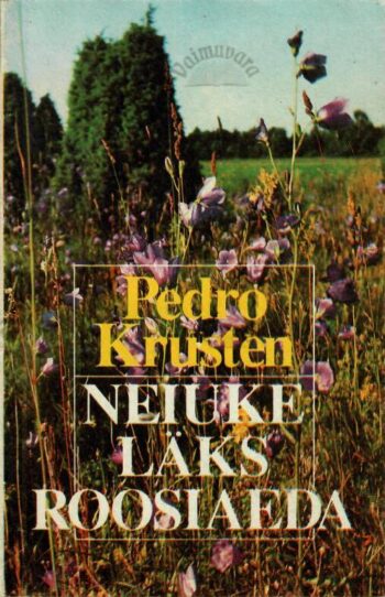 Neiuke läks roosiaeda - Pedro Krusten, 1992