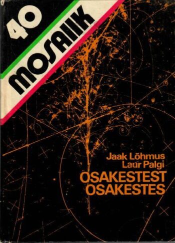 Osakestest osakestes - Jaak Lõhmus, Laur Palgi, 1985 Osakestest osakestes - Jaak Lõhmus, Laur Palgi, 1985