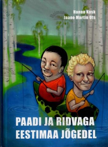 Paadi ja ridvaga Eestimaa jõgedel - Hanno Kask, Jaano Martin Ots, 2015 Paadi ja ridvaga Eestimaa jõgedel - Hanno Kask, Jaano Martin Ots, 2015