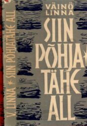 Siin põhjatähe all. 1.-2. osa - Väino Linna Siin põhjatähe all. 1.-2. osa - Väino Linna