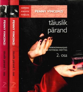 Täiuslik pärand. Perekonnaasjad nii mitmeski mõttes. I ja II - Penny Vincenzi, 2015