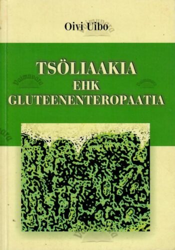 Tsöliaakia ehk gluteenenteropaatia - Oivi Uibo, 2008