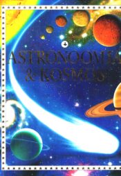 Astronoomia ja kosmos - Lisa Miles, Alastair Smith, 2000
