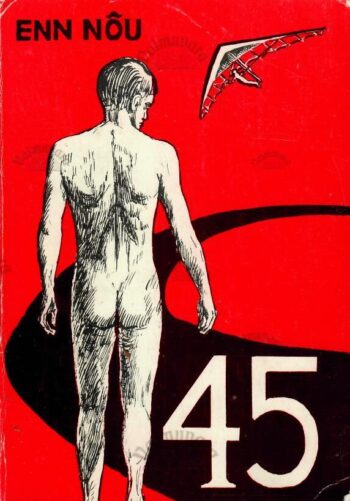 Nelikümmend viis. Romaan elu keskelt - Enn Nõu, 1984 Nelikümmend viis. Romaan elu keskelt - Enn Nõu, 1984
