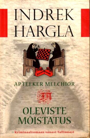Apteeker Melchior ja Oleviste mõistatus. Kriminaalromaan vanast Tallinnast - Indrek Hargla, 2010