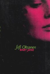 Baby Jane - Sofi Oksanen, 2010